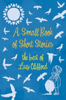 A_Small_Book_of_Short_Stories_-_The_Best_of_Lucy_Clifford